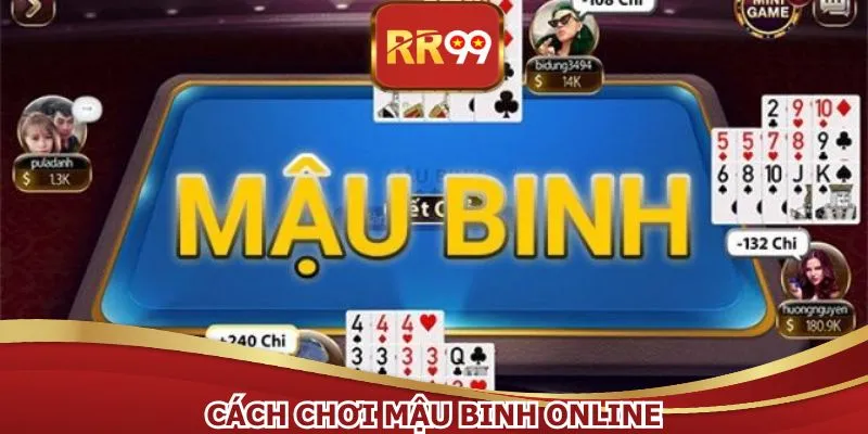 Cách Chơi Mậu Binh Online – Cách Xếp Bài Chuẩn Cao Thủ