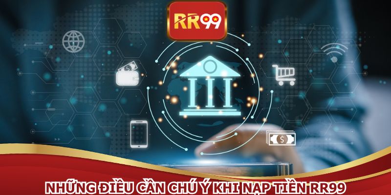 Cần kiểm tra kỹ thông tin cá nhân trước khi nạp tiền RR99