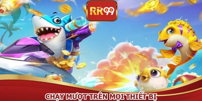 Chạy mượt trên mọi thiết bị