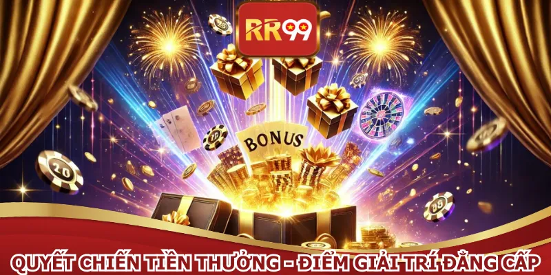 Quyết chiến tiền thưởng - Điểm giải trí đẳng cấp