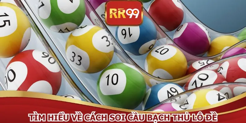 Tìm hiểu về cách soi cầu bạch thủ lô đề